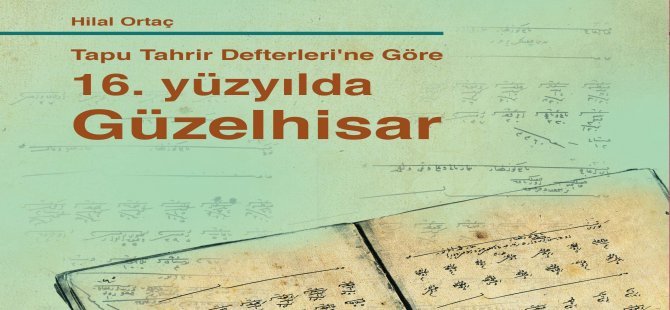 Aliağa Kent Kitaplığı’nın 7.Yayını “Tapu Tahrir Defterlerine Göre 16. Yüzyılda Güzelhisar”