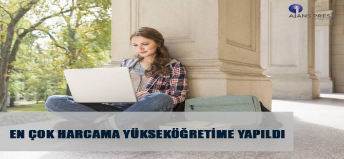 En Çok Harcama Yükseköğretime Yapıldı