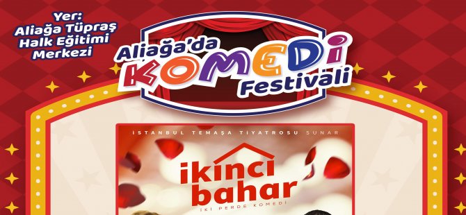 Aliağa’da Komedi Festivali İkinci Bahar İle Başlıyor