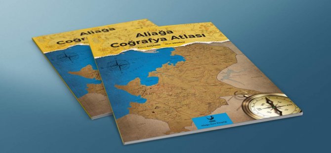 Aliağa Coğrafya Atlası 19 Mart’ta Okuyucu İle Buluşuyor