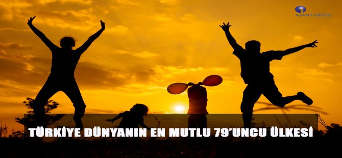 Türkiye Dünyanın En Mutlu 79’uncu Ülkesi Oldu