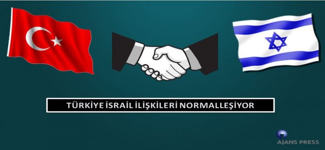 İsrail İle İlişkiler Düzeliyor