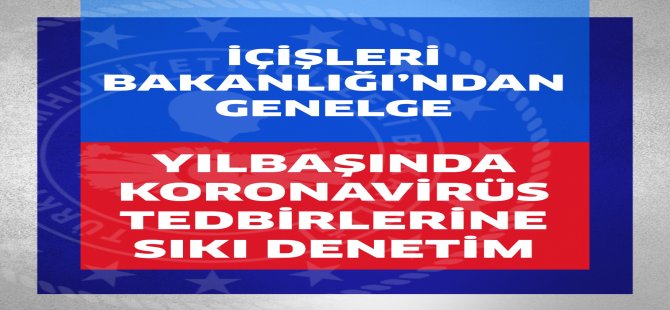 Yılbaşında Koronavirüs Tedbirlerine Sıkı Denetim