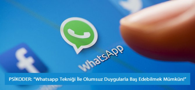 Whatsapp Tekniği İle Olumsuz Duygularla Baş Edebilmek Mümkün