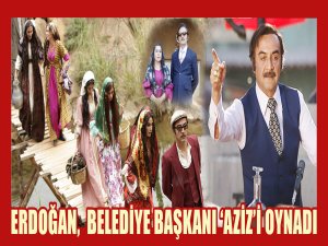 Erdoğan,  Belediye Başkanı ‘Aziz’i Oynadı