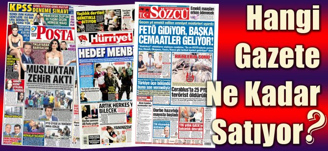 Hangi Gazete Ne Kadar Satıyor? 15 Ağustos  - 22 Ağustos 2016