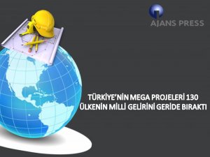 Türkiye’nin Mega Projeleri 130 Ülkenin Milli Gelirini Geride Bıraktı