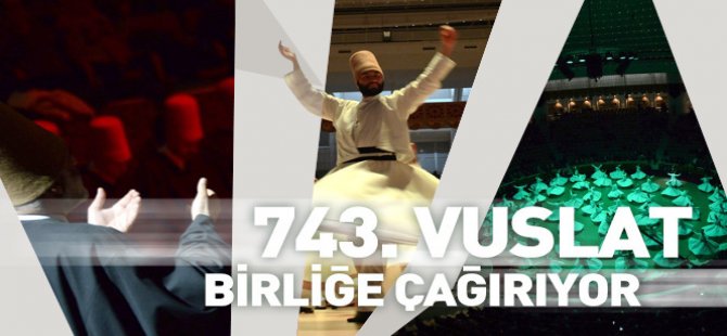 743. Vuslat Birliğe Çağırıyor