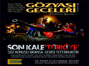 Gözyaşı Geceleri "Son Kale Türkiye" gösterisi 18 Mart’ta Akhisar’da