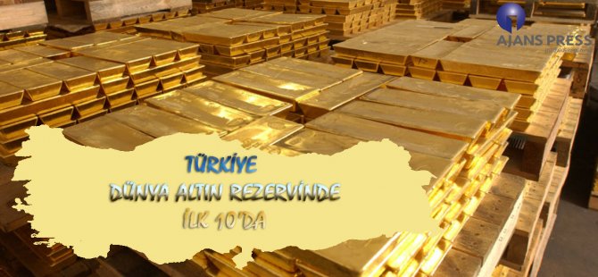 Türkiye Dünya Altın Rezervinde İlk 10’da
