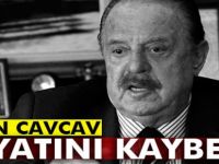 İlhan Cavcav hayatını kaybetti